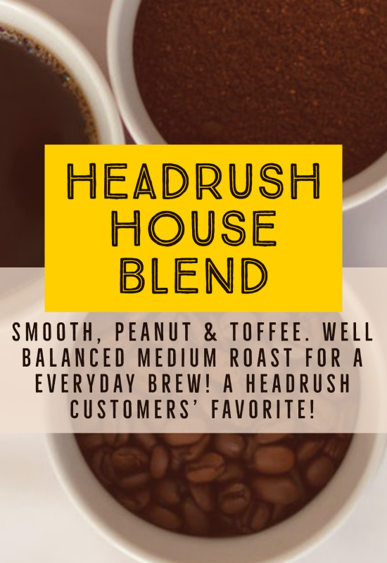 Headrush House Blend Headrush Roasters Coffee &Tea